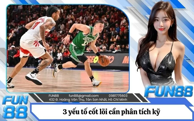 3 yếu tố cốt lõi cần phân tích kỹ trước khi tiến hành soi kèo bóng rổ