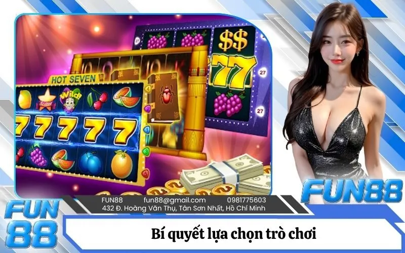 Bí quyết lựa chọn trò chơi tối ưu để gia tăng xác suất trúng
