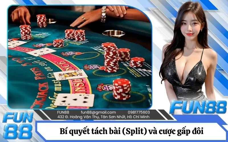 Bí quyết tách bài (Split) và cược gấp đôi (Double Down)