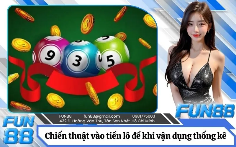 Chiến thuật vào tiền lô đề khi vận dụng thống kê bạc nhớ