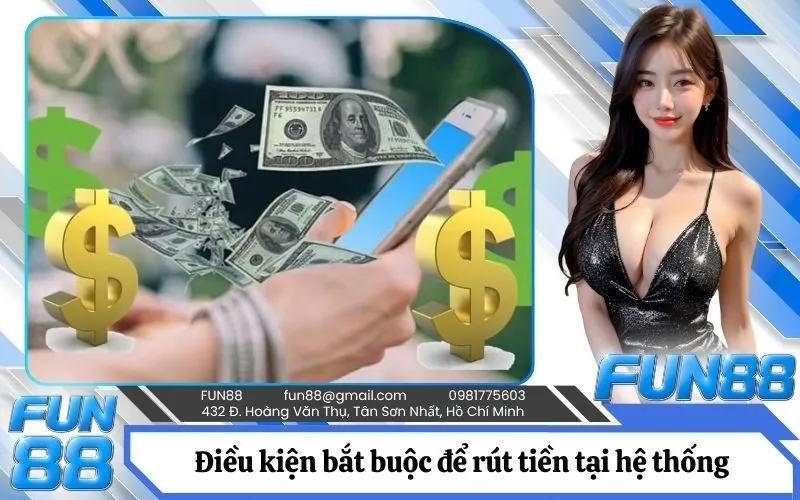 Điều kiện bắt buộc để rút tiền tại hệ thống
