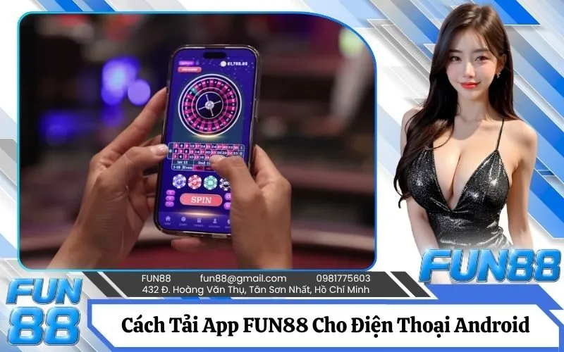 Hướng Dẫn Chi Tiết Cách Tải App FUN88 Cho Điện Thoại Android